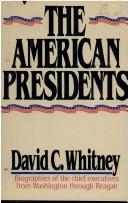 Cover of: The American presidents by David C. Whitney, David C. Whitney