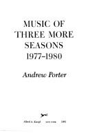 Cover of: Music of three more seasons, 1977-1980 by Andrew Porter