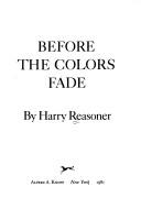 Cover of: Before the colors fade