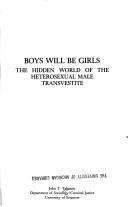 Cover of: Boys will be girls: the hidden world of the heterosexual male transvestite