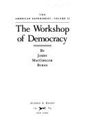 The workshop of democracy by James MacGregor Burns