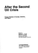Cover of: After the second oil crisis: energy policies in Europe, America, and Japan
