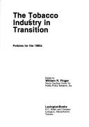 Cover of: The Tobacco industry in transition: policies for the 1980s