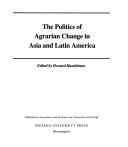 Cover of: The Politics of agrarian change in Asia and Latin America