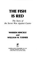Cover of: The fish is red: the story of the secret war against Castro