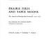 Cover of: Prairie fires and paper moons