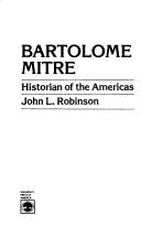 Cover of: Bartolomé Mitre, historian of the Americas by John L. Robinson