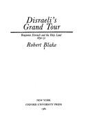 Cover of: Disraeli's grand tour by Blake, Robert
