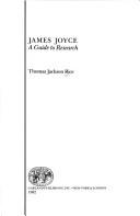 Cover of: James Joyce, a guide to research by Thomas Jackson Rice