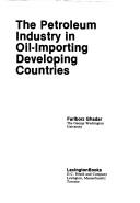 Cover of: The petroleum industry in oil-importing developing countries