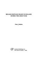 Cover of: Belgian refugee relief in England during the Great War by Peter Cahalan