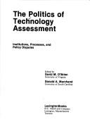 Cover of: The Politics of technology assessment: institutions, processes, and policy disputes