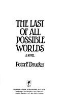 Cover of: The last of all possible worlds: a novel