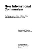 Cover of: New international communism: the foreign and defense policies of the Latin European Communist parties