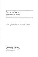 Cover of: Electricity pricing: theory and case studies