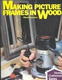 Cover of: Making picture frames in wood