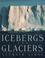 Cover of: Icebergs and Glaciers
