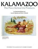 Cover of: Kalamazoo, the place behind the product: an illustrated history
