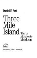 Cover of: Three Mile Island: thirty minutes to meltdown