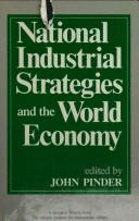 Cover of: National industrial strategies and the world economy by John Pinder