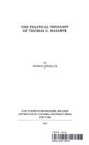 Cover of: The political thought of Thomas G. Masaryk