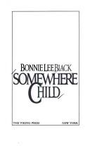Somewhere child by Bonnie Lee Black