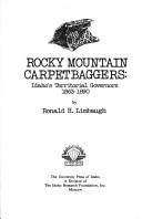 Cover of: Rocky Mountain carpetbaggers: Idaho's territorial governors, 1863-1890