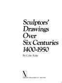 Cover of: Sculptors' drawings over six centuries, 1400-1950