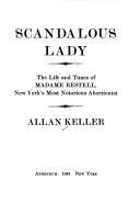 Cover of: Scandalous lady: the life and times of Madame Restell : New York's most notorious abortionist