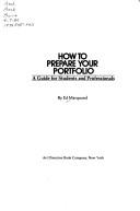 Cover of: How to prepare your portfolio by Ed Marquand