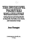 Cover of: The successful volunteer organization: getting started and getting results in nonprofit, charitable, grass roots, and community groups