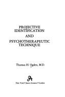 Cover of: Projective Identification and Psychotherapeutic Technique by Thomas H. Ogden