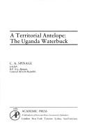 Cover of: A territorial antelope: the Uganda waterbuck