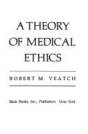 A theory of medical ethics by Robert M. Veatch