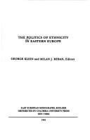 Cover of: The Politics of ethnicity in Eastern Europe