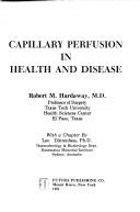 Cover of: Capillary perfusion in health and disease