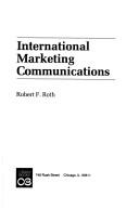 International marketing communications by Robert F. Roth