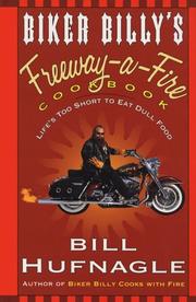 Cover of: Biker Billy's Freeway-A-Fire Cookbook by Bill Hufnagle