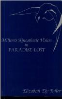 Milton's kinesthetic vision in Paradise lost by Elizabeth Ely Fuller