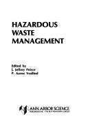 Cover of: Hazardous waste management by J. Jeffrey Peirce, P. Aarne Vesilind