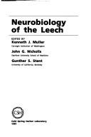 Cover of: Neurobiology of the leech by edited by Kenneth J. Muller, John G. Nicholls, Gunther S. Stent.