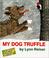 Cover of: My dog Truffle