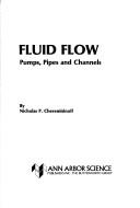 Cover of: Fluid flow: pumps, pipes, and channels
