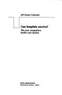 Cover of: Can hospitals survive?: the new competitive health care market