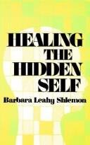 Cover of: Healing the hidden self by Barbara Leahy Shlemon