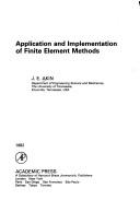 Application and implementation of finite element methods by J. E. Akin