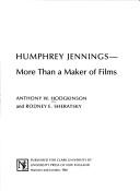 Humphrey Jennings--more than a maker of films by Anthony W. Hodgkinson