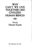 Cover of: Why can't we live together like civilized human beings?: Stories