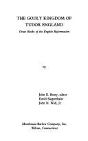 The godly kingdom of Tudor England by John E. Booty