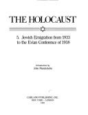 Jewish emigration from 1933 to the Evian conference of 1938 by John Mendelsohn